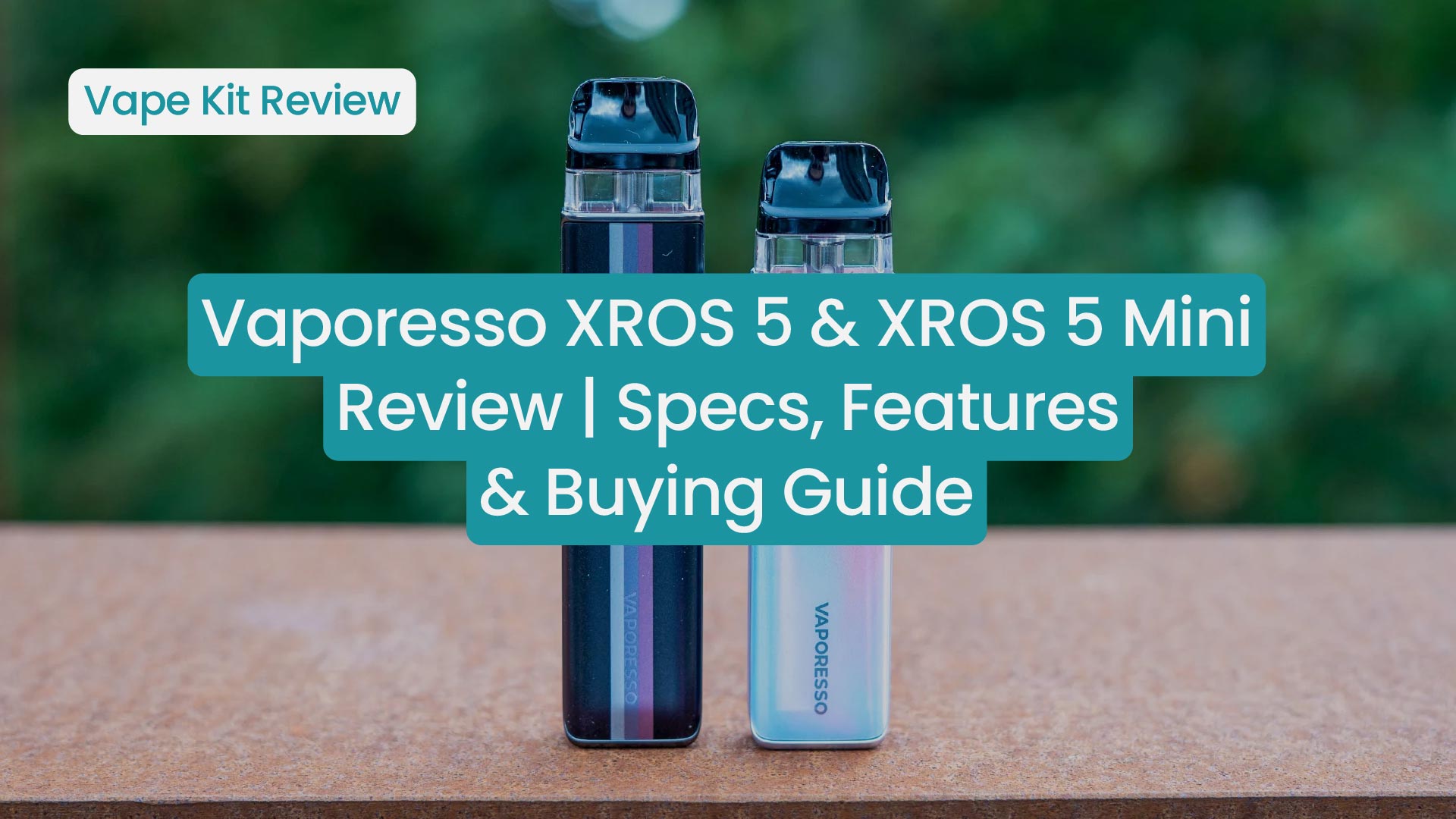 Vaporesso XROS 5 & XROS 5 Mini Review | Specs, Features & Buying Guide Vaporesso XROS 5 & XROS 5 Mini Review | Specs, Features & Buying Guide