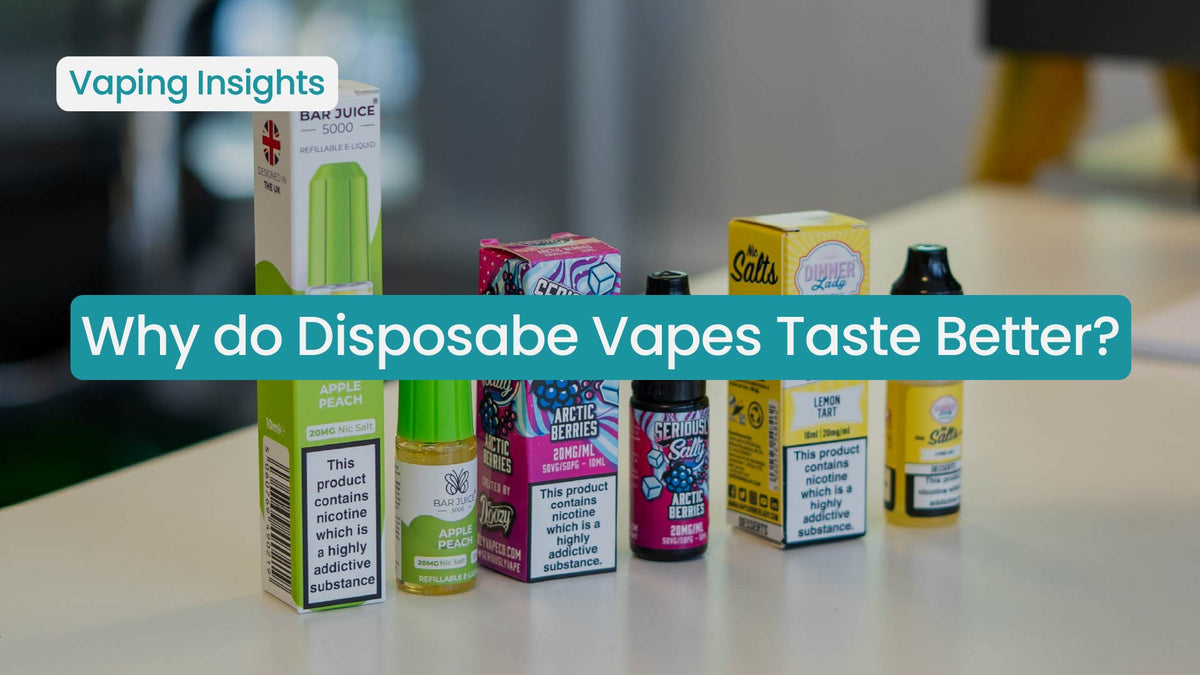 Why Do Disposable Vapes Taste Better? Why Do Disposable Vapes Taste Better?