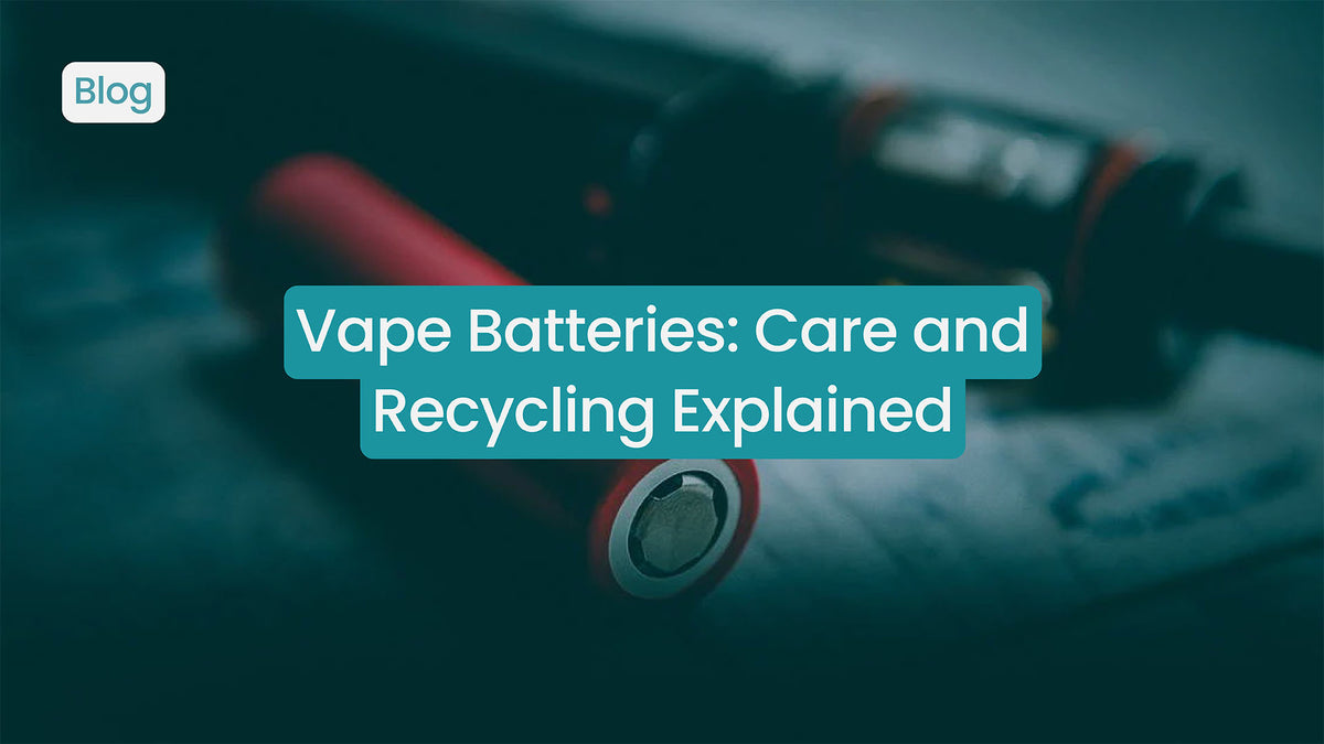 Vape Batteries: Care and Recycling Explained Vape Batteries: Care and Recycling Explained