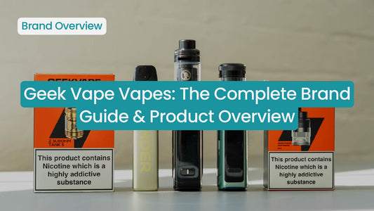 Geek Vape Vapes: The Complete Brand Guide & Product Overview