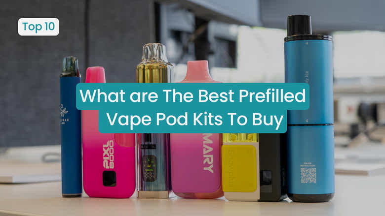 What are The Best Prefilled Vape Pod Kits To Buy 2026?