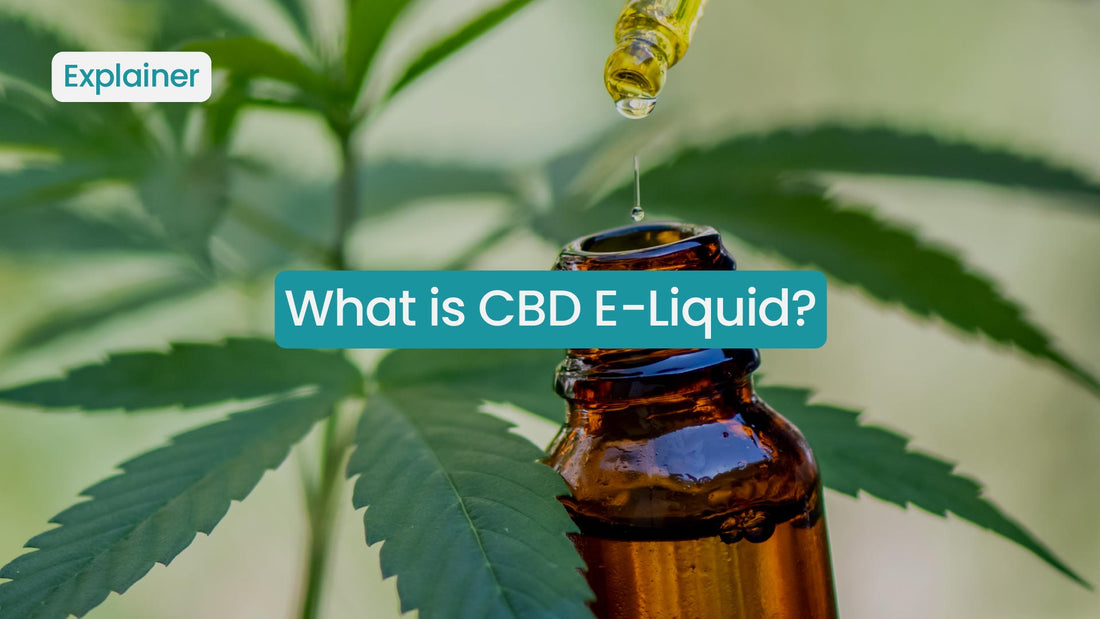What Is CBD E-Liquid? | Vape Superstore