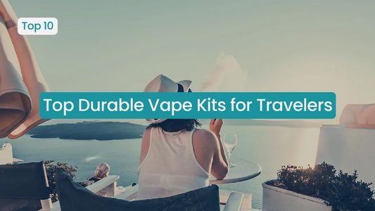 Top Durable Vape Kits for Travelers.