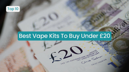 Best Vape Kits To Buy Under £20 in 2026