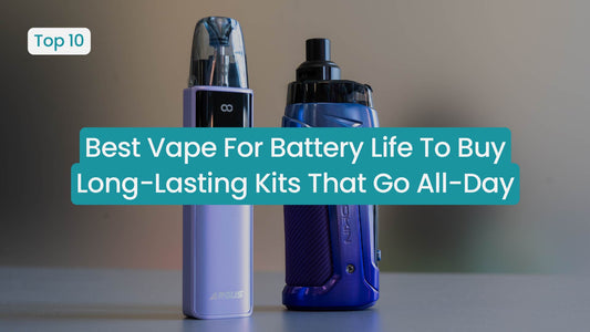 Best Vape For Battery Life To Buy In 2026: Long-Lasting Kits That Go All Day
