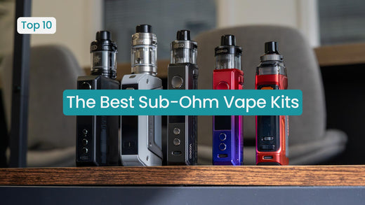 Best Sub-Ohm Vape Kits