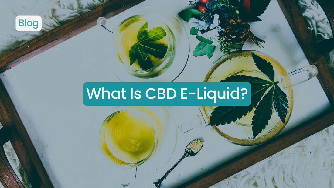 What Is CBD E-Liquid?