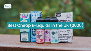 Best Cheap E-Liquids in the UK (2026)