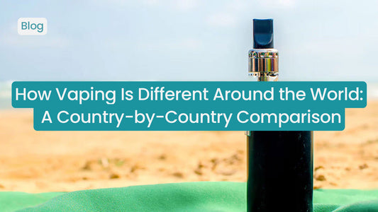 How Vaping Is Different Around the World: A Country-by-Country Comparison