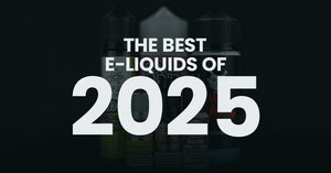 The best e-liquids of 2025