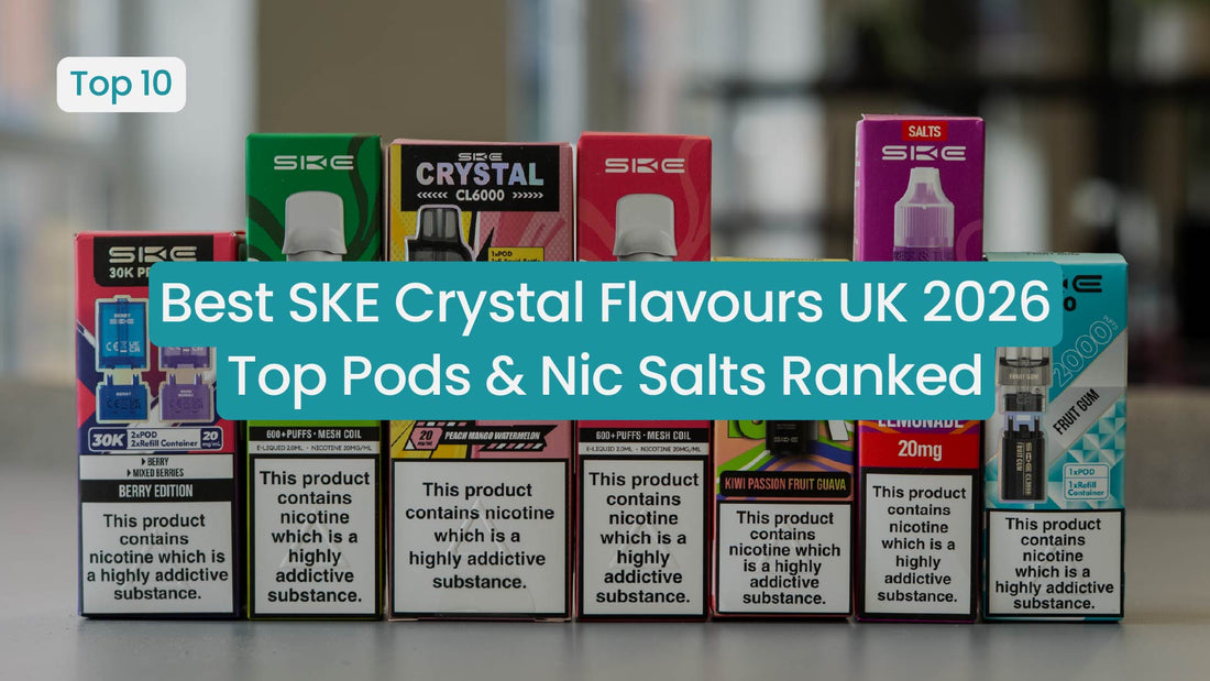 Best SKE Crystal Flavours UK 2026: Top Pods & Nic Salts Ranked