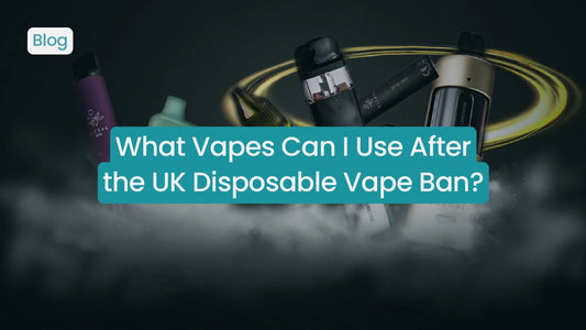 What Vapes Can I Use After the UK Disposable Vape Ban?