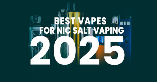 Best vapes for nic salt vaping 2025.