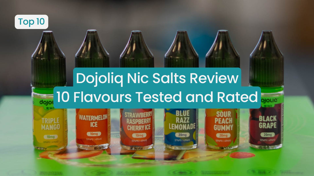 Dojoliq Nic Salts Review: 10 Flavours Tasted and Rated