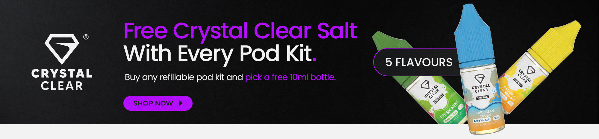 Free Crystal Clear with every pod kit purchase