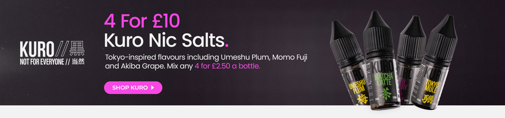 Shop Kuro Nic Salts 4 for £10