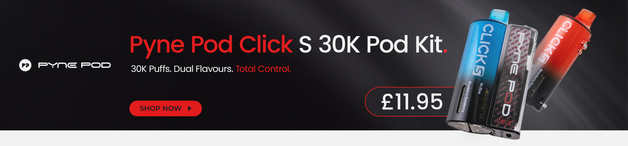 Discover the Pyne Pod Click S 30K Pod Kit - Buy for £11.95