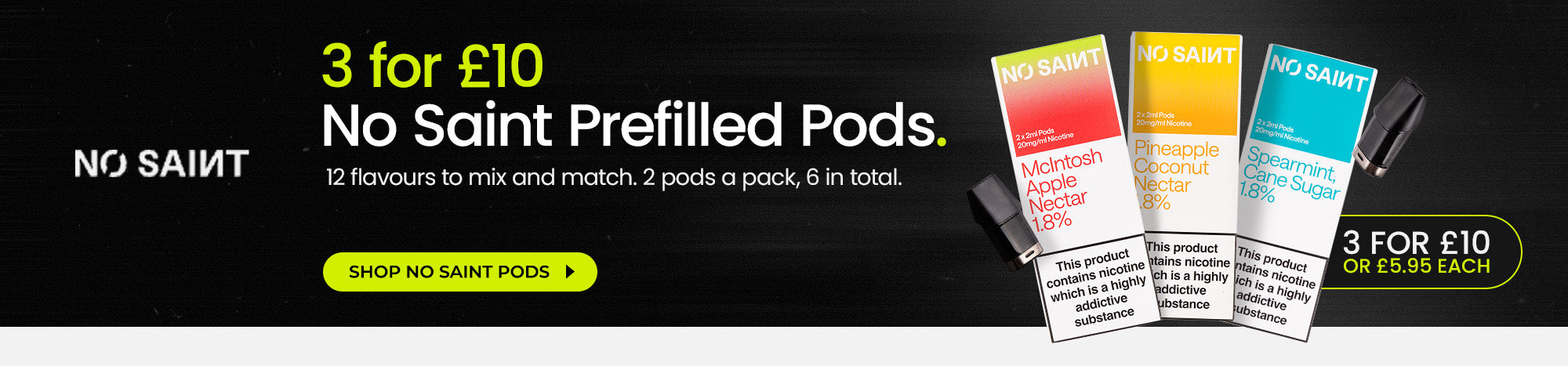 Shop no Saint 3 for £10 Prefilled Pods