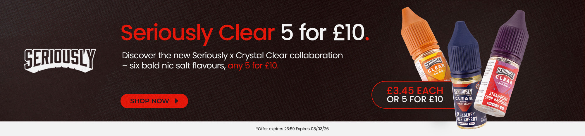 Buy 5 for £10 across the Seriously Clear Nic Salt range