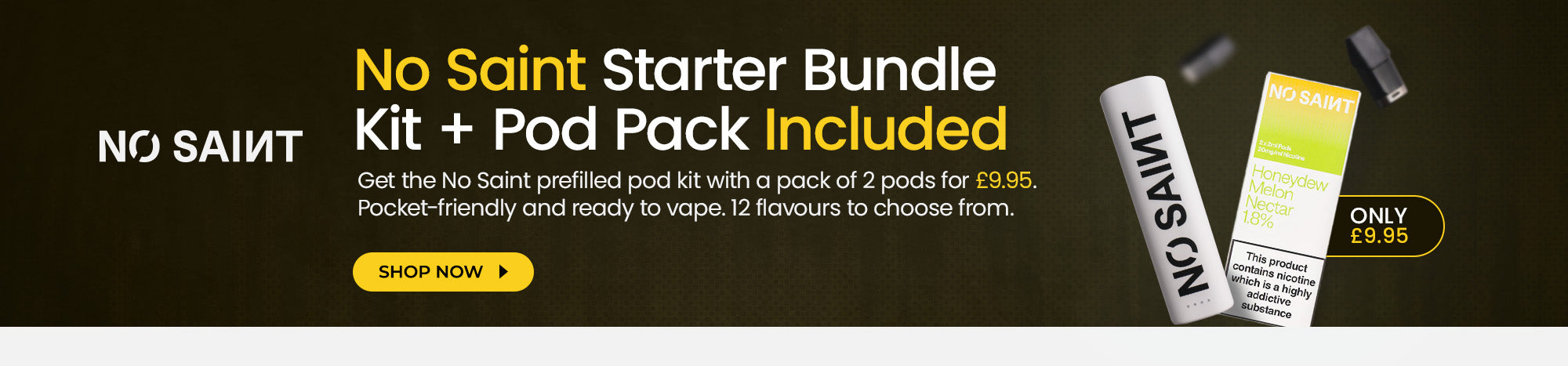 Explore the No Saint Starter Pod Kit bundle offer